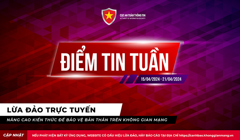 Các tin tức nổi bật về lừa đảo trực tuyến trong tuần thứ 16 năm 2024 theo 